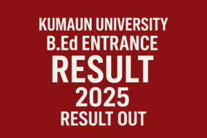 Kumaun University B.Ed Entrance 2025
